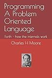 Programming A Problem Oriented Language: Forth - how the internals work
