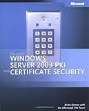 Microsoft Windows Server(TM) 2003 PKI and Certificate Security