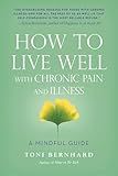 How to Live Well with Chronic Pain and Illness: A Mindful Guide