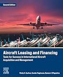 Aircraft Leasing and Financing: Tools for Success in International Aircraft Acquisition and Management