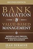 Bank Valuation and Value Based Management: Deposit and Loan Pricing, Performance Evaluation, and Risk, 2nd Edition