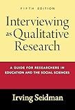 Interviewing as Qualitative Research: A Guide for Researchers in Education and the Social Sciences