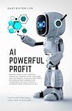 AI Powered Profit: mindset wealth millionaire financial trading book fastlane matlab openai icloud algorithmic business model generation computer chatgpt pytorch learning deep work build sell