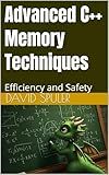 Advanced C++ Memory Techniques: Efficiency and Safety (Advanced C++ Programming Book 6)