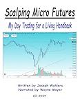Scalping Micro Futures: My Day Trading for a Living Handbook