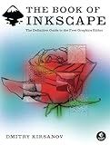 The Book of Inkscape: The Definitive Guide to the Free Graphics Editor