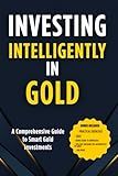 Investing intelligently in gold: Mastering Gold Markets for Financial Security