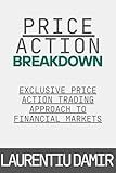 Price Action Breakdown: Exclusive Price Action Trading Approach to Financial Markets