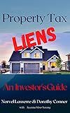 Property Tax Liens: An Investor's Guide