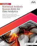 Ultimate Statistical Analysis System (SAS) for Data Analytics: Enhance Your Data Analytics Skills, Optimize Workflows, and Drive Informed ... Data Analytics — SAS and Excel Path)