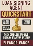 LOAN SIGNING AGENT QUICKSTART: A 30-Day Mobile Notary Launch Plan with Scripts, Fee Menus, and Compliance Basics