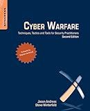 Cyber Warfare: Techniques, Tactics and Tools for Security Practitioners
