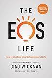 The EOS Life: How to Live Your Ideal Entrepreneurial Life (The Traction Library)