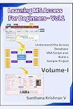 Learning Microsoft Access Database for Beginners - Volume-1: Learn Access Database Basics and VBA Script and Build a Sample Project