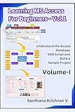 Learning Microsoft Access Database for Beginners - Volume-1: Learn Access Database Basics and VBA Script and Build a Sample Project