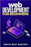 Web Development for beginners: Learn HTML/CSS/Javascript step by step with this Coding Guide, Programming Guide for beginners, Website development