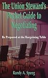 The Union Steward’s Pocket Guide to Negotiating: Be Prepared at the Bargaining Table