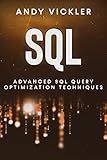 SQL: Advanced SQL Query optimization techniques