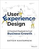 User Experience Design: A Practical Playbook to Fuel Business Growth