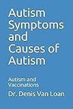 Autism Symptoms and Causes of Autism: Autism and Vaccinations