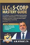 LLC & S-Corp Mastery Guide 6-in-1: How to Launch and Scale a Profitable LLC & S-Corp While Reducing Taxes with Legal Strategies, Tax Hacks, Deductions ... Finance & Tax for Small Business Owners)