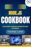 Node.js Cookbook: Server-Side JavaScript Recipes for New Developers