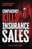 Complacency Kills Insurance Sales: The Agency Multi-Line Rep Survival Guide
