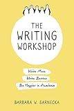 The Writing Workshop: Write More, Write Better, Be Happier in Academia
