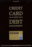 Credit Card & Debt Management: A Step-By-Step How-To Guide for Organizing Debt & Saving Money on Interest Payments