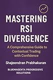 Mastering RSI Divergence: Decode Market Momentum, Spot Traps, and Trade with Confidence Using Contextual RSI Strategies
