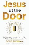 Jesus at the Door: Enjoying God All Day