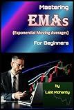 Mastering Exponential Moving Averages for beginners by Lalit Mohanty (Learn Stock Market Trading)