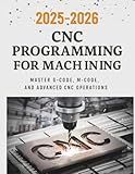 CNC Programming for Machining: A Complete Guide to G-Code, M-Code, and Modern Manufacturing Systems