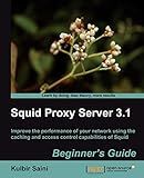 Squid Proxy Server 3.1: Beginner's Guide
