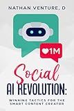 Social AI Revolution: Winning Tactics for the Smart Content Creator