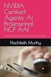 NVIDIA Certified Agentic AI Professional NCP AAI: Unofficial NCP-AAI Exam Prep Guide – LangChain, LangGraph, NeMo, RAG, Planning, Memory, Guardrails, ... Questions (Manifold AI Certification Series)