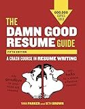 The Damn Good Resume Guide, Fifth Edition: A Crash Course in Resume Writing