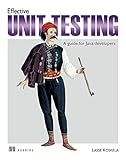 Effective Unit Testing: A guide for Java developers