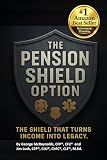 The Pension Shield Option (TM): Protecting Your Pension, Your Spouse, and Your Legacy