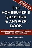 The Homebuyer’s Question and Answer Book: From First Steps to Closing Day: A Complete Guide for First-Time Homebuyers (The First-Time Homebuyer Series)