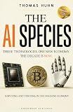 The AI Species: The Investor's Compass for the Coming Machine Economy of AI, Robotics, and Crypto – Foresight and Sovereignty for Self-Directed Investors and their Families