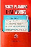 ESTATE PLANNING that WORKS: How to ensure your family is provided for long-term, keep your assets safe, save thousands on legal fees, getting it right ... time - Forms, Tools, and Insights (2025)