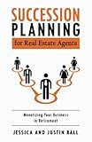Succession Planning for Real Estate Agents: Monetizing Your Business in Retirement