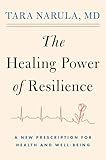 The Healing Power of Resilience: A New Prescription for Health and Well-Being