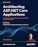 Architecting ASP.NET Core Applications: An atypical design patterns guide for .NET 8, C# 12, and beyond