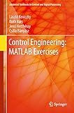 Control Engineering: MATLAB Exercises (Advanced Textbooks in Control and Signal Processing)