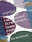 I.M.A.G.E.S.--Individual Management Achievement Goals Essential Skills: The Workbook