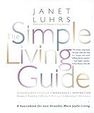 The Simple Living Guide: A Sourcebook for Less Stressful, More Joyful Living