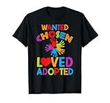 Wanted Chosen Loved Adopted Adoption Gift T-Shirt
