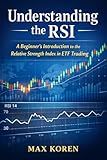 Understanding the RSI: A Beginner’s Introduction to the Relative Strength Index in ETF Trading (Market Mechanics and Investing Concepts)